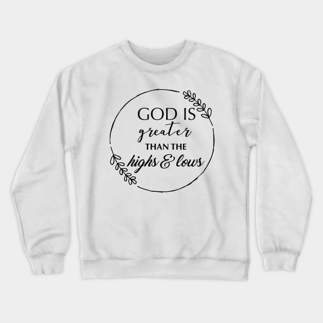 God Is Greater Than The Highs And Lows Crewneck Sweatshirt by TheDiabeticJourney